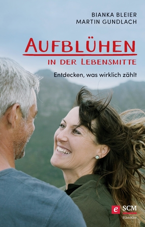 Aufblühen in der Lebensmitte! von Bleier,  Bianka, Gundlach,  Martin