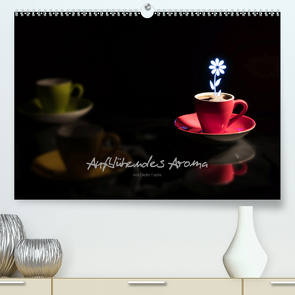 Aufblühendes Aroma (Premium, hochwertiger DIN A2 Wandkalender 2020, Kunstdruck in Hochglanz) von Fuchs,  Dieter