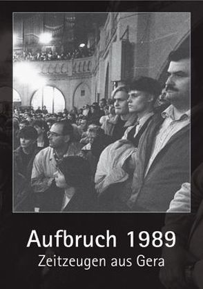 Aufbruch 1989 von Beleites,  Michael, Geipel,  Roland, Knorr,  Heiko, Stolle,  Michael, Wetzel,  Tilo, Wiesner,  Falko