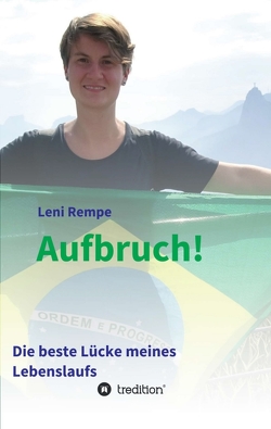 Aufbruch! Die beste Lücke meines Lebenslaufs von Rempe,  Leni