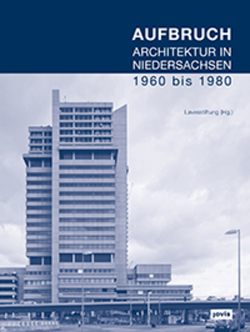 Aufbruch. Architektur in Niedersachsen 1960 bis 1980 von Lavesstiftung