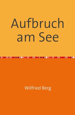 Aufbruch am See von Berg,  Wilfried