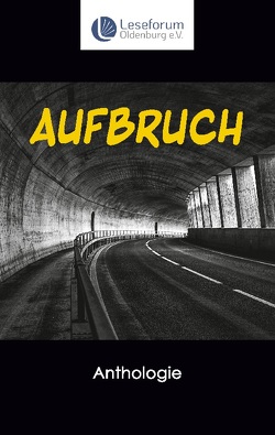 Aufbruch – Anthologie von Oldenburg e.V.,  Leseforum