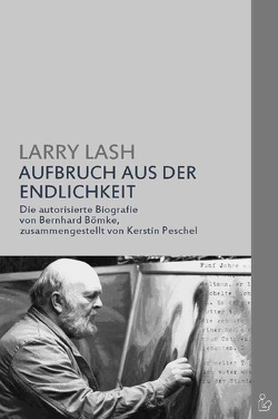 AUFBRUCH AUS DER ENDLICHKEIT von Lash,  Larry, Peschel,  Kerstin