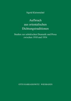 Aufbruch aus orientalischen Dichtungstraditionen von Kleinmichel,  Sigrid