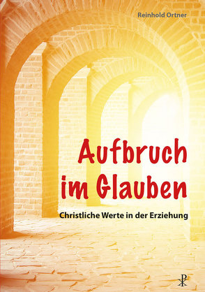 Aufbruch im Glauben von Ortner,  Reinhold