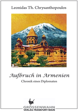 Aufbruch in Armenien von Chrysanthopoulos,  Leonidas Th., Engelmann,  Edit