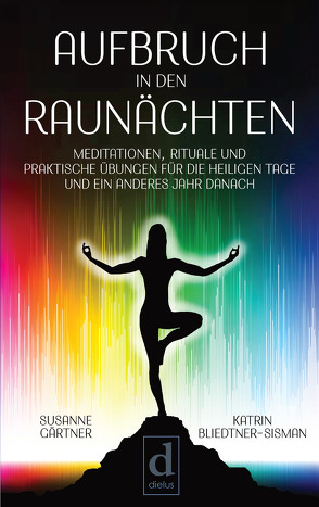 Aufbruch in den Raunächten von Bliedtner-Sisman,  Katrin, Gärtner,  Susanne