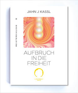Aufbruch in die Freiheit von Kassl ,  Jahn J, Lichtwelt Verlag JJK-OG