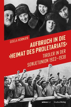 Aufbruch in die „Heimat des Proletariats“ von Hormayr,  Gisela