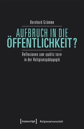 Aufbruch in die Öffentlichkeit? von Grümme,  Bernhard