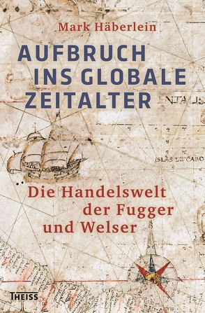 Aufbruch ins globale Zeitalter von Häberlein ,  Mark