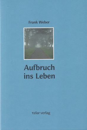 Aufbruch ins Leben von Irblich,  Ingo, Weber,  Frank