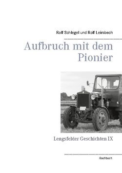 Aufbruch mit dem Pionier von Leimbach,  Rolf, Schlegel,  Rolf