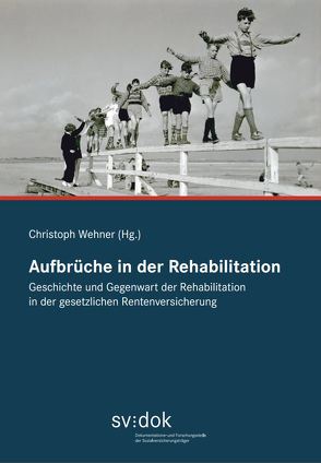 Aufbrüche in der Rehabilitation von Wehner,  Christoph