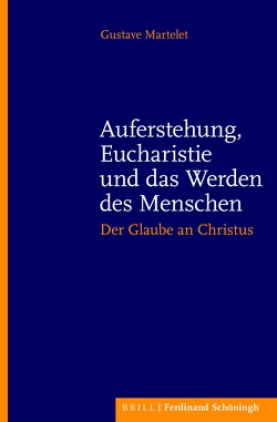 Auferstehung, Eucharistie und das Werden des Menschen von Becker,  Patrick, Hofmann,  Mechtild, Martelet,  Gustave