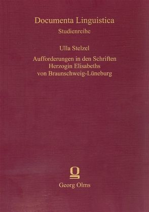 Aufforderungen in den Schriften Herzogin Elisabeths von Braunschweig-Lüneburg von Stelzel,  Ulla