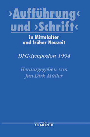 „Aufführung“ und „Schrift“ in Mittelalter und früher Neuzeit von Müller,  Jan-Dirk