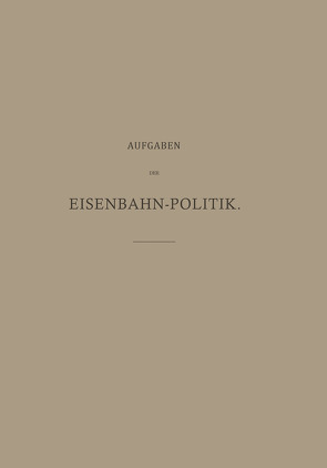 Aufgaben der Eisenbahn-Politik von Dorn,  Alexander
