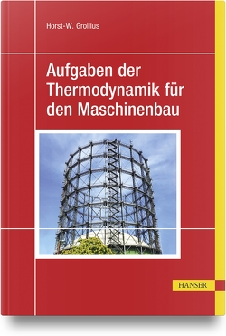 Aufgaben der Thermodynamik für den Maschinenbau von Grollius,  Horst-Walter