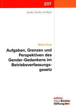 Aufgaben, Grenzen und Perspektiven des Gender-Gedankens im Betriebsverfassungsgesetz von Graue,  Bettina