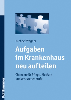 Aufgaben im Krankenhaus neu aufteilen von Wagner,  Michael