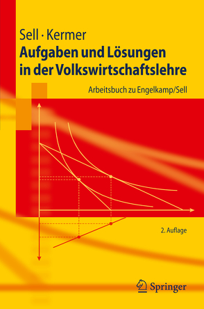 Aufgaben und Lösungen in der Volkswirtschaftslehre von Kermer,  Silvio, Sell,  Friedrich L.