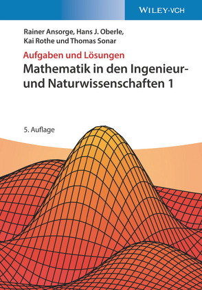 Mathematik in den Ingenieur- und Naturwissenschaften 1 von Ansorge,  Rainer, Oberle,  Hans J., Rothe,  Kai, Sonar,  Thomas