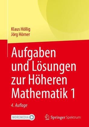 Aufgaben und Lösungen zur Höheren Mathematik 1 von Höllig,  Klaus, Hörner,  Jörg