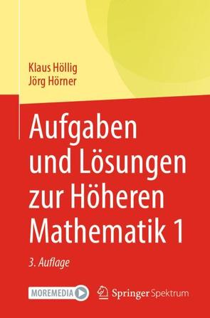 Aufgaben und Lösungen zur Höheren Mathematik 1 von Höllig,  Klaus, Hörner,  Jörg