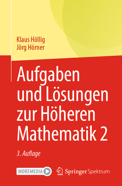 Aufgaben und Lösungen zur Höheren Mathematik 2 von Höllig,  Klaus, Hörner,  Jörg