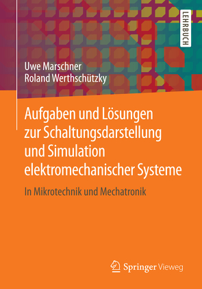 Aufgaben und Lösungen zur Schaltungsdarstellung und Simulation elektromechanischer Systeme von Marschner,  Uwe, Werthschützky,  Roland