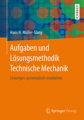Aufgaben und Lösungsmethodik Technische Mechanik von Müller-Slany,  Hans H.