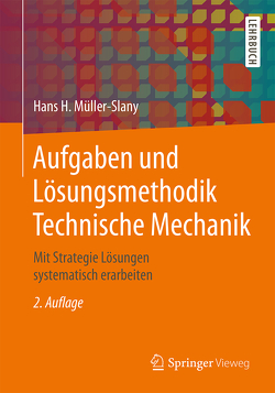Aufgaben und Lösungsmethodik Technische Mechanik von Müller-Slany,  Hans H.