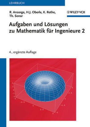 Aufgaben und Lösungen zu Mathematik für Ingenieure 2 von Ansorge,  Rainer, Oberle,  Hans J., Rothe,  Kai, Sonar,  Thomas