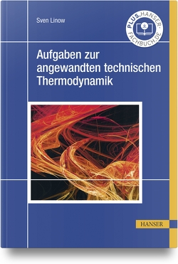 Aufgaben zur angewandten technischen Thermodynamik von Linow,  Sven