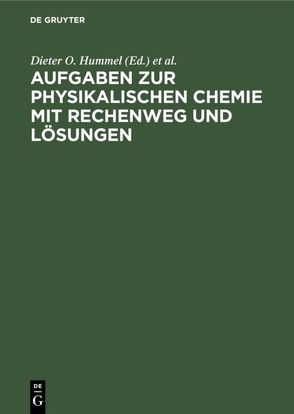 Aufgaben zur physikalischen Chemie mit Rechenweg und Lösungen von Bestgen,  J., Hummel,  Dieter O.