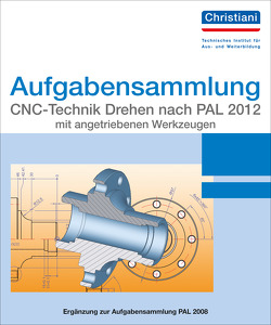 Aufgabensammlung CNC-Technik Drehen nach PAL 2020 mit angetriebenen Werkzeugen