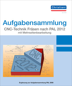 Aufgabensammlung CNC-Technik Fräsen nach PAL 2020 mit Mehrseitenbearbeitung von Berger,  Matthias, Völker,  Frank