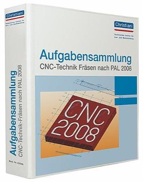 Aufgabensammlung CNC-Technik Fräsen nach PAL 2008 von Frank,  Volkner, Matthias,  Bergner