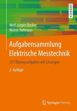 Aufgabensammlung Elektrische Messtechnik von Becker,  Wolf-Jürgen, Hofmann,  Walter