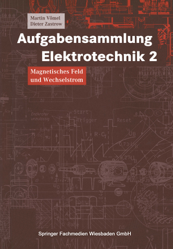 Aufgabensammlung Elektrotechnik 2 von Vömel,  Martin, Zastrow,  Dieter