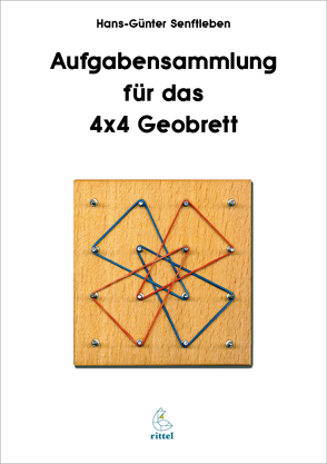Aufgabensammlung für das 4×4 Geobrett von Hirst,  Rüdiger J, Senftleben,  Hans Günter