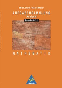 Aufgabensammlung Mathematik von Jonczyk,  Stefan, Schneider,  Walter