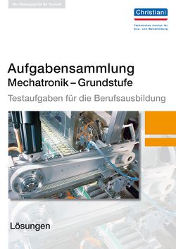 Aufgabensammlung Mechatronik Grundstufe Lösungen von Mueller,  Helmut