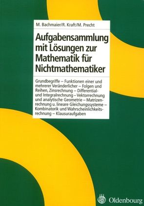 Aufgabensammlung mit Lösungen zur Mathematik für Nichtmathematiker von Bachmaier,  Martin, Kraft,  Roland, Precht,  Manfred
