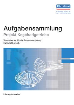 Aufgabensammlung Projekt Kegelradgetriebe von Bayer,  Wolfgang K.