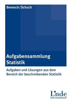 Aufgabensammlung Statistik von Benesch,  Thomas, Schuch,  Karin