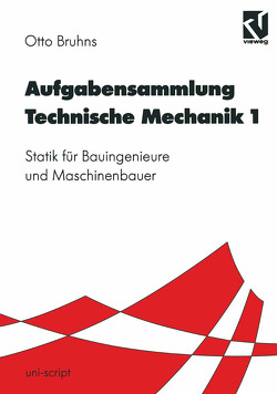 Aufgabensammlung Technische Mechanik 1 von Bruhns,  Otto T.