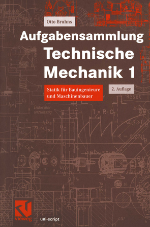 Aufgabensammlung Technische Mechanik 1 von Bruhns,  Otto T.